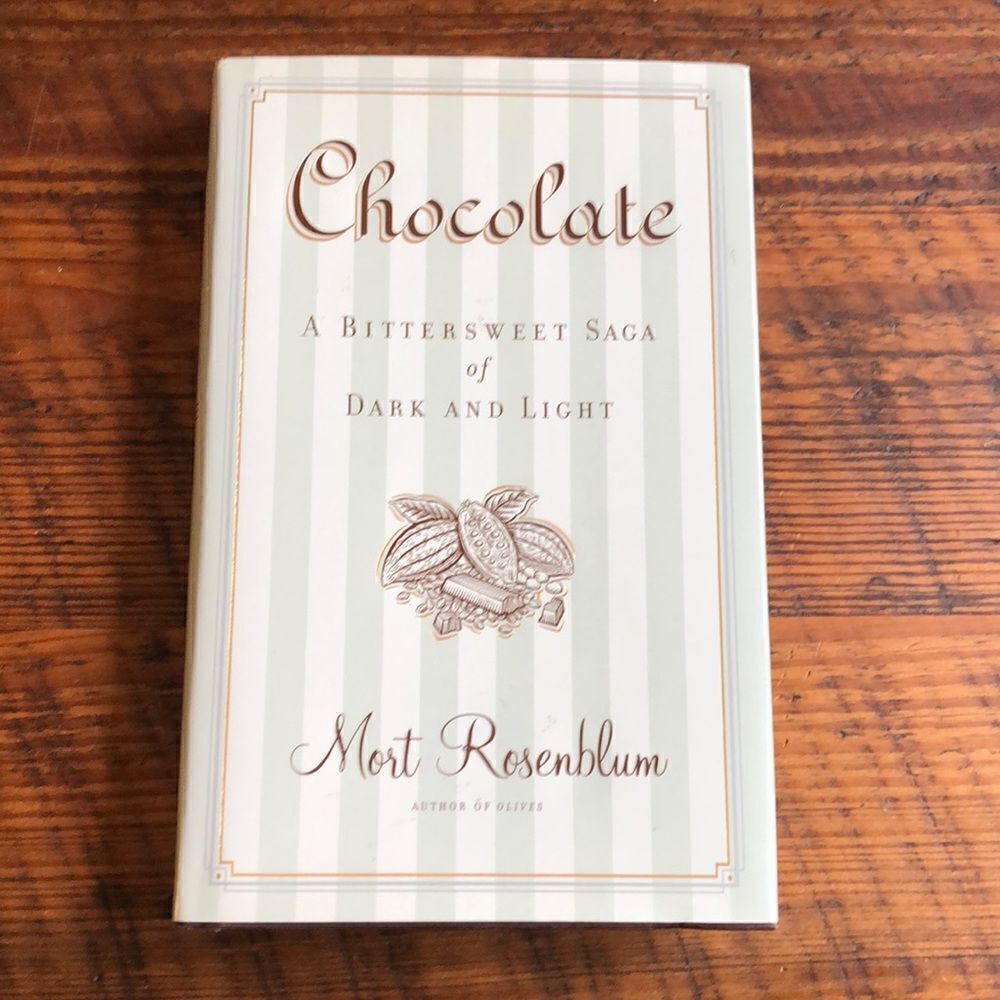 Chocolate A Bittersweet Saga of Dark and light Mort Rosenblum Book